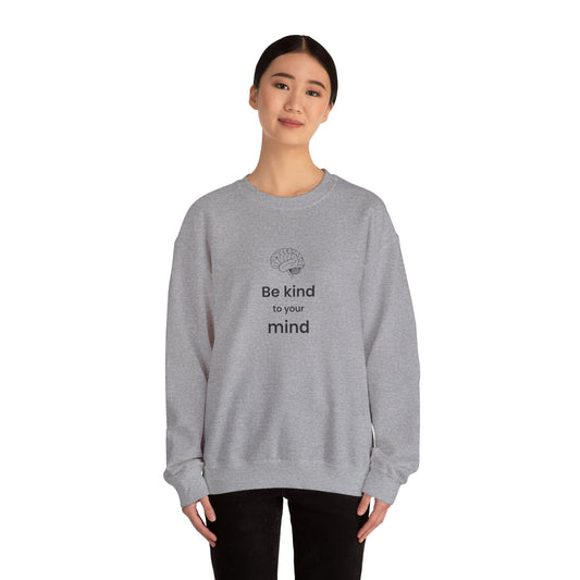 Be Kind to Your Mind Crewneck Sweatshirt — Mental Health Awareness Cozy Pullover