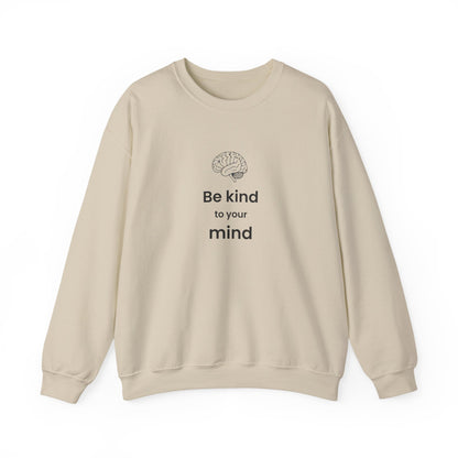Be Kind to Your Mind Crewneck Sweatshirt — Mental Health Awareness Cozy Pullover