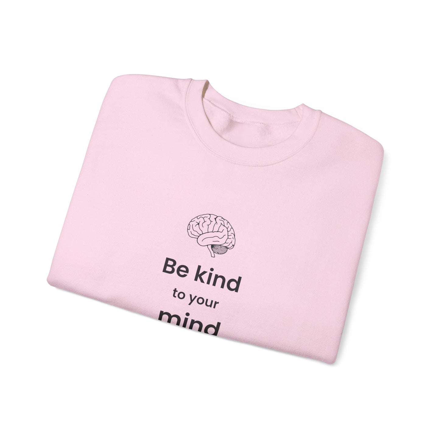 Be Kind to Your Mind Crewneck Sweatshirt — Mental Health Awareness Cozy Pullover