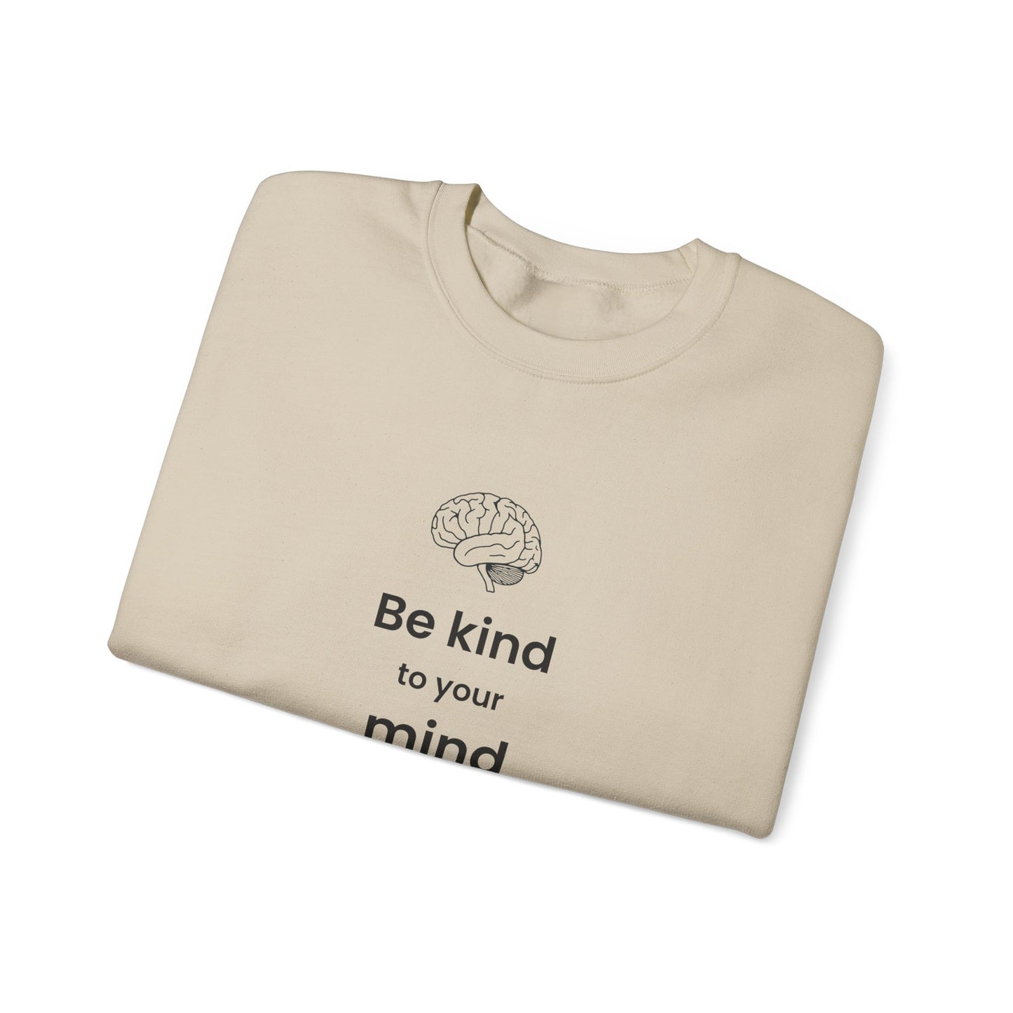 Be Kind to Your Mind Crewneck Sweatshirt — Mental Health Awareness Cozy Pullover