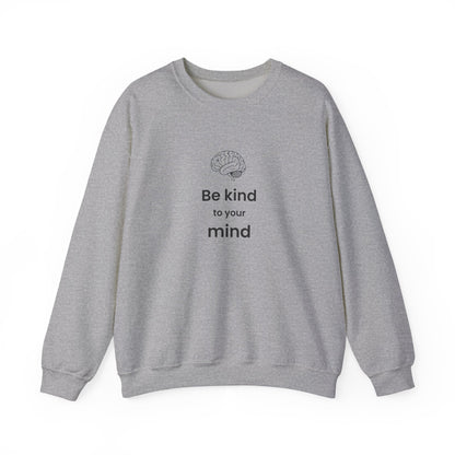 Be Kind to Your Mind Crewneck Sweatshirt — Mental Health Awareness Cozy Pullover