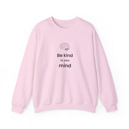 Be Kind to Your Mind Crewneck Sweatshirt — Mental Health Awareness Cozy Pullover